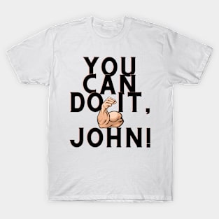 You can do it, john T-Shirt